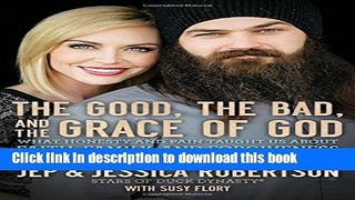 Read The Good, the Bad, and the Grace of God: What Honesty and Pain Taught Us About Faith, Family,