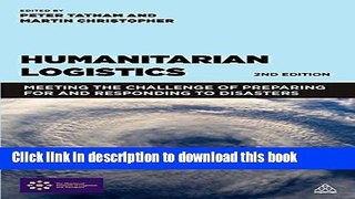 Read Humanitarian Logistics: Meeting the Challenge of Preparing for and Responding to Disasters