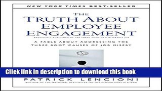 Read Books The Truth About Employee Engagement: A Fable About Addressing the Three Root Causes of