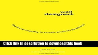 Read Books Well-Designed: How to Use Empathy to Create Products People Love ebook textbooks