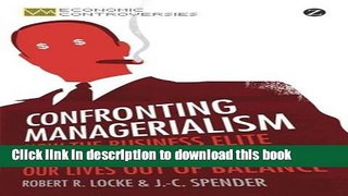 Read Confronting Managerialism: How the Business Elite and Their Schools Threw Our Lives Out of