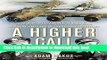 Read A Higher Call: An Incredible True Story of Combat and Chivalry in the War-Torn Skies of World