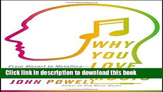 Read Why You Love Music: From Mozart to Metallica--The Emotional Power of Beautiful Sounds Ebook