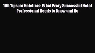 Read here100 Tips for Hoteliers: What Every Successful Hotel Professional Needs to Know and