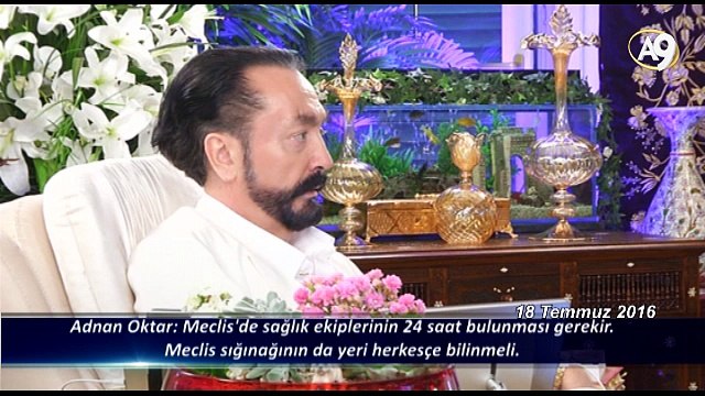 Adnan Oktar: Meclis'de sağlık ekiplerinin 24 saat bulunması gerekir. Meclis sığınağının da yeri herkesçe bilinmeli.