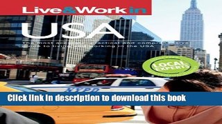 Download Live   Work in USA: The Most Accurate, Practical and Comprehensive Guide to Living and