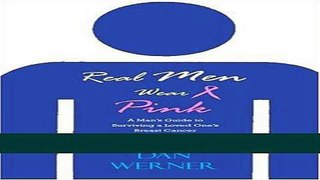 Read Books Real Men Wear Pink:: A Man s Guide to Surviving a Loved One s Breast Cancer ebook