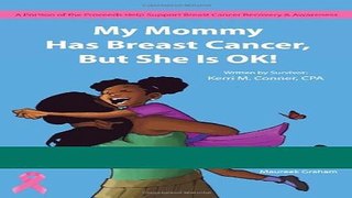 Download Books My Mommy Has Breast Cancer, But She Is OK! Ebook PDF