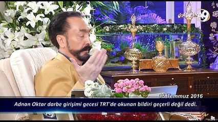 Adnan Oktar darbe girişimi gecesi TRT'de okunan bildiri geçerli değil dedi.