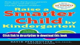 Read Raise a Smarter Child by Kindergarten: Raise IQ by up to 30 points and turn on your child s