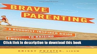 Read Brave Parenting: A Buddhist-Inspired Guide to Raising Emotionally Resilient Children  Ebook