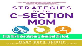 Download Strategies for the C-Section Mom: A Complete Fitness, Nutrition, and Lifestyle Guide