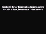 For you Hospitality Career Opportunities: Learn Secrets to Get Jobs in Hotel Restaurant & Cruise