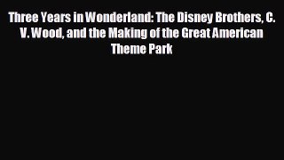 Popular book Three Years in Wonderland: The Disney Brothers C. V. Wood and the Making of the