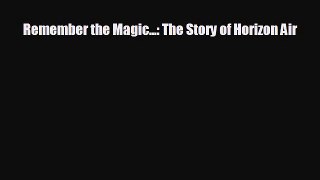 Pdf Download Remember the Magic...: The Story of Horizon Air