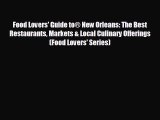 For you Food Lovers' Guide to® New Orleans: The Best Restaurants Markets & Local Culinary Offerings