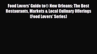 For you Food Lovers' Guide to® New Orleans: The Best Restaurants Markets & Local Culinary Offerings