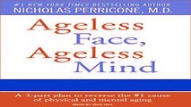 Read Books Ageless Face, Ageless Mind: Erase Wrinkles and Rejuvenate the Brain E-Book Free