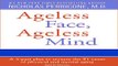 Read Books Ageless Face, Ageless Mind: Erase Wrinkles and Rejuvenate the Brain E-Book Free