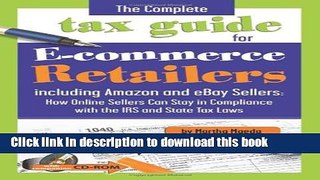 Read The Complete Tax Guide for E-commerce Retailers including Amazon and eBay Sellers: How Online