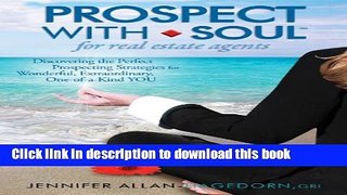 Read Books Prospect with Soul for Real Estate Agents: Discovering the Perfect Prospecting