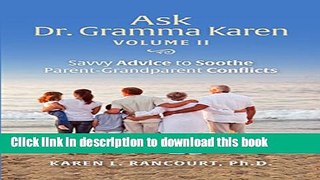 [PDF]  Ask Dr. Gramma Karen, Volume II: Savvy Advice to Soothe Parent-Grandparent Conflicts