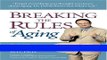 Read Books Breaking The Rules Of Aging ebook textbooks
