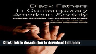 [PDF]  Black Fathers in Contemporary American Society: Strengths, Weaknesses, and Strategies for
