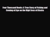 Enjoyed read Four Thousand Hooks: A True Story of Fishing and Coming of Age on the High Seas