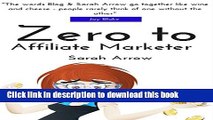 Read Zero to Affiliate Marketer: Making some extra money with affiliate marketing (Blogging Book