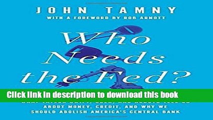 Download Who Needs the Fed?: What Taylor Swift, Uber, and Robots Tell Us About Money, Credit, and