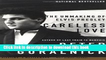 Read Careless Love: The Unmaking of Elvis Presley Ebook Free