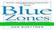 Read Books The Blue Zones: Lessons for Living Longer From the People Who ve Lived the Longest