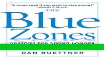 Read Books The Blue Zones: Lessons for Living Longer From the People Who ve Lived the Longest