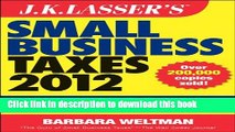 Read J.K. Lasser s Small Business Taxes 2012: Your Complete Guide to a Better Bottom Line  Ebook