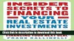Read Books Insider Secrets to Financing Your Real Estate Investments: What Every Real Estate