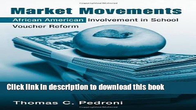 Download Market Movements: African American Involvement in School Voucher Reform (Critical Social