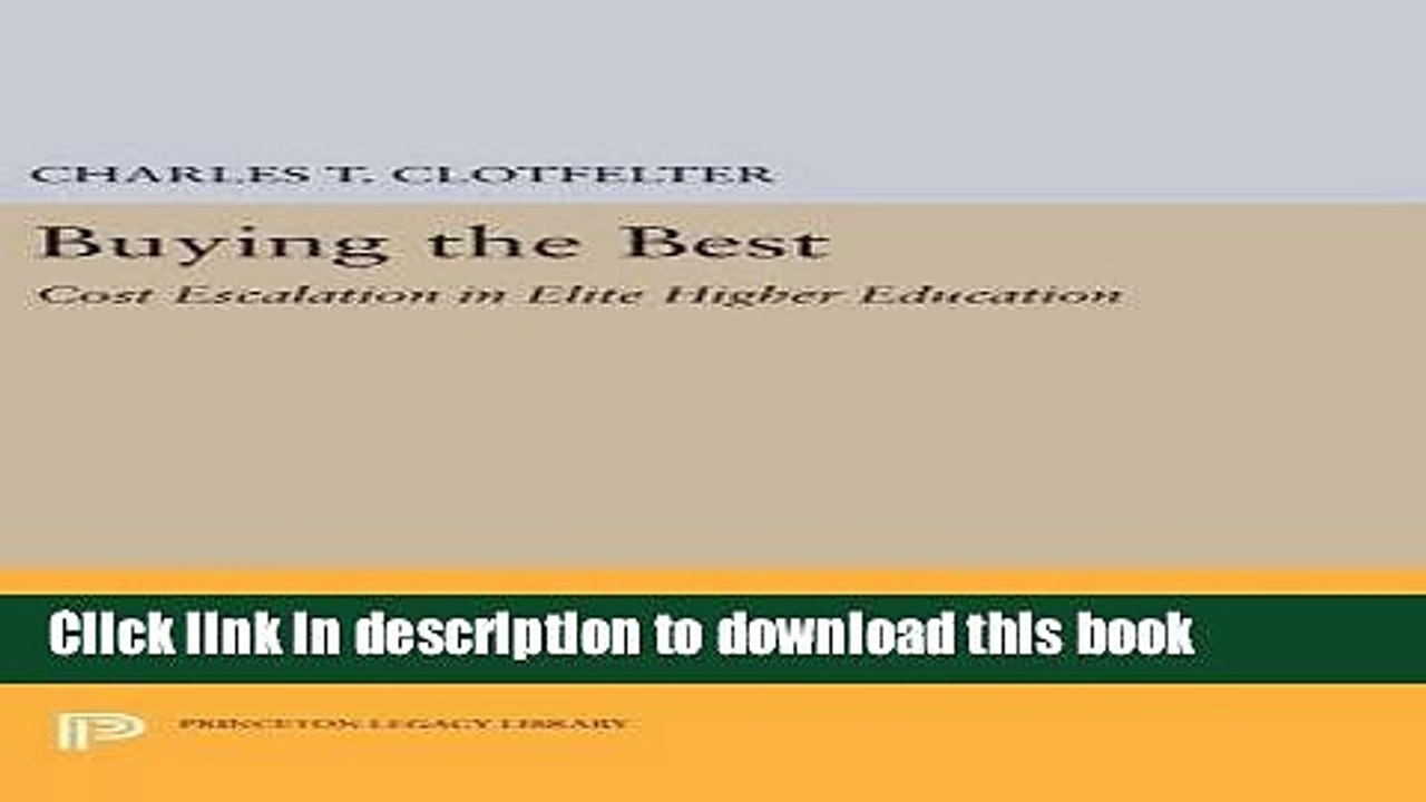 Read Buying the Best: Cost Escalation in Elite Higher Education (Princeton Legacy Library)  Ebook