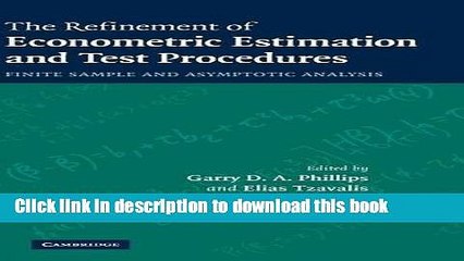 Read The Refinement of Econometric Estimation and Test Procedures: Finite Sample and Asymptotic
