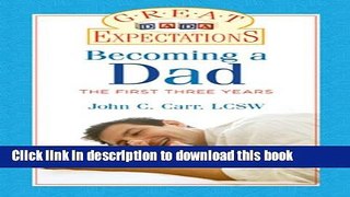 Read Great Expectations: Becoming a Dad: The First Three Years  Ebook Free