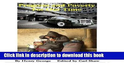 Read Progress and Poverty: For Our Time: An inquiry into the cause of industrial depressions and