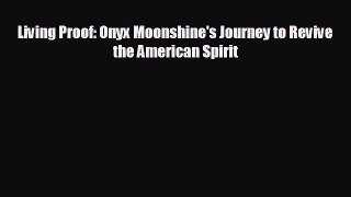 Read hereLiving Proof: Onyx Moonshine's Journey to Revive the American Spirit