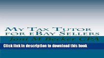 Read My Tax Tutor for eBay Sellers: What every eBay seller should know about their taxes.  PDF