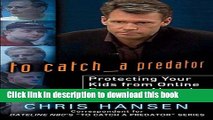 Read To Catch a Predator: Protecting Your Kids from Online Enemies Already in Your Home Ebook Free