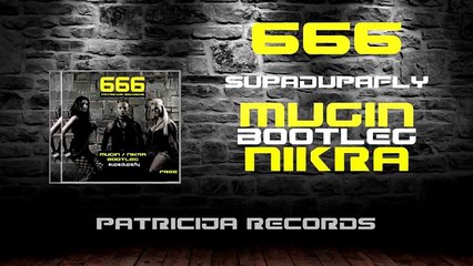 666 - Supa Dupa Fly (Mugin & Nikra Bootleg) (FULL) [HD+HQ]