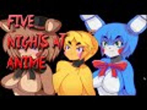 Five Nights in Whhhhaaaaa!?!?! - Five Nights in Anime