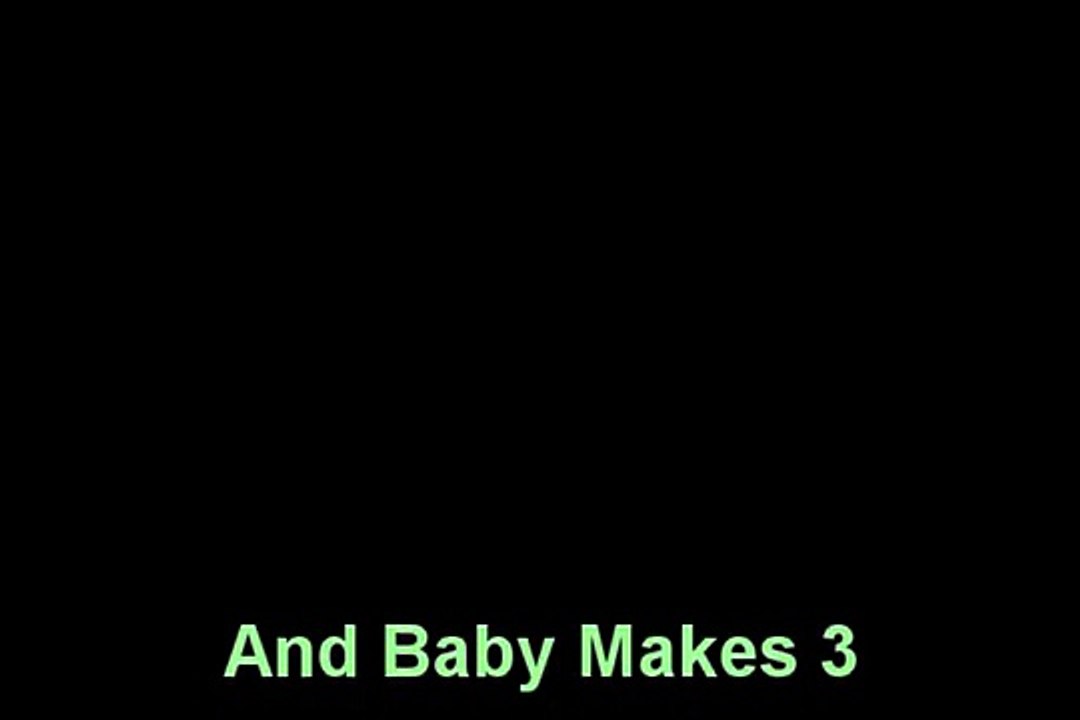 And Baby Makes 3 - Part 1