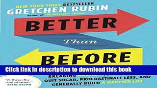 Read Better Than Before: What I Learned About Making and Breaking Habits--to Sleep More, Quit