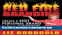 [PDF] Red Fire Branding: Creating a Hot Personal Brand so that Customers Choose You!  Full EBook