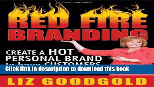 [PDF] Red Fire Branding: Creating a Hot Personal Brand so that Customers Choose You! Full EBook